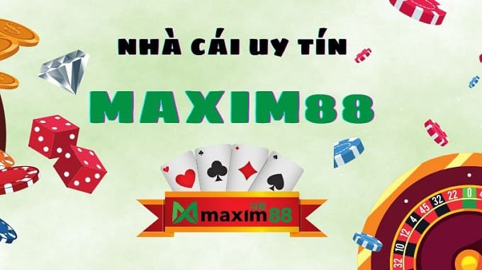 MAXIM88 uy tín, an toàn để người chơi tham gia