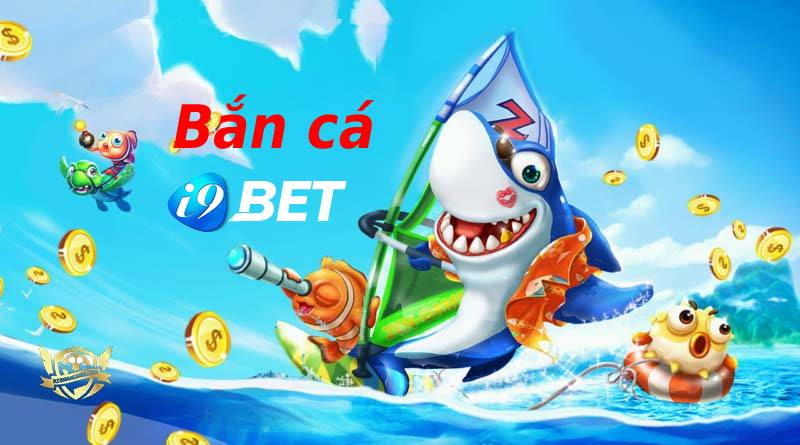 Nhà cái bắn cá uy tín i9bet