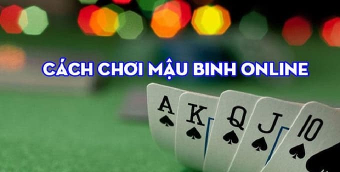 Kinh nghiệm chơi Mậu Binh Online